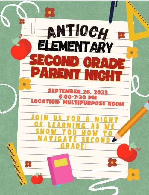 Antioch Elementary Second Grade Parent Night. September 26, 2023 6:00-7:30pm Location: multipurpose room. Join us for a night of learning as we show you how to navigate second grade!