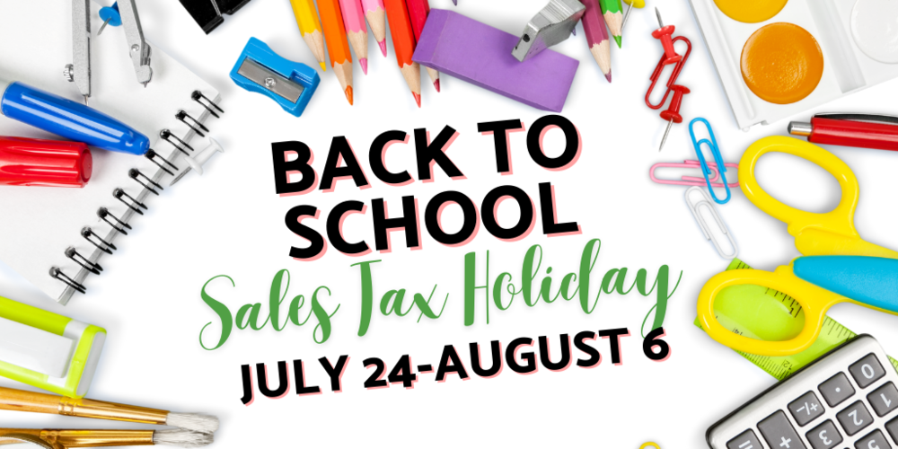 Back to School Sales Tax Holiday July 24-August 6 2023