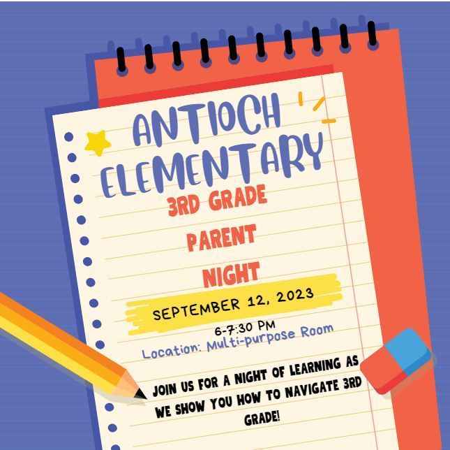Antioch Elementary 3rd Grade Parent Night. September 12, 2023 from 6-7:30pm in the multi-purpose room. Join us for a night of learning as we show you how to navigate 3rd grade!