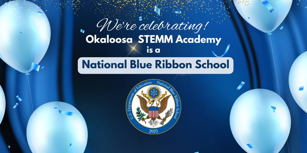 We're Celebrating! Okaloosa STEMM Academy is a National Blue Ribbon School