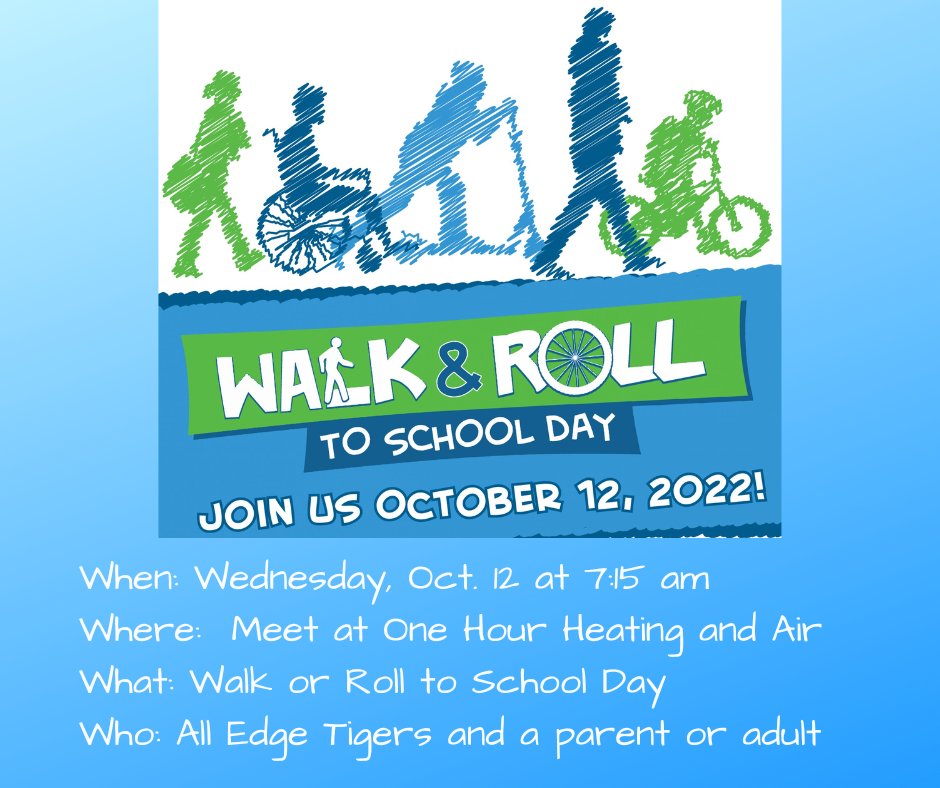 Walk and Roll to School Day - Join us October 12, at 7:15 am. Meet at One Hour Heating and Air. All Edge Students and a parent or adult are invited.