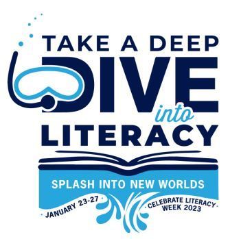 Take a deep dive into literacy. Splash into new worlds. Celebrate literacy - January 23-27, 2023January 23-27 