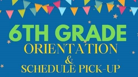 6th Grade Orientation and Schedule Pick Up